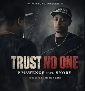P Mawenge  – Trust No One Ft Snoby Mp3 Download
