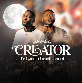 Dr Ipyana Ft Ushindi Leonard – Creator MP3 Download