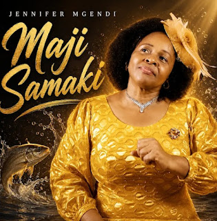 Jennifer Mgendi - Maji Samaki MP3 Download | New AUDIO