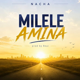Nacha – Milele Amina MP3 Download | AUDIO Mpya Nacha – Milele Amina MP3 Download | AUDIO Mpya
