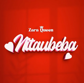Zara Queen - Nitaubeba MP3 Download | Audio Mpya