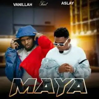 Vanillah Ft Aslay – Maya MP3 Download | AUDIO Mpya Vanillah Ft Aslay – Maya MP3 Download | AUDIO Mpya