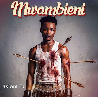 Aslam Tz – Mwambieni MP3 Download | AUDIO Mpya Aslam Tz – Mwambieni MP3 Download | AUDIO Mpya