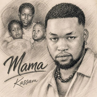 Kassam – Mama MP3 Download | AUDIO Mpya Kassam – Mama MP3 Download | AUDIO Mpya