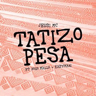 Jeusi MC Ft Dogo Mallo & Easy Man – Tatizo Pesa MP3 Download | AUDIO Mpya Jeusi MC Ft Dogo Mallo & Easy Man – Tatizo Pesa MP3 Download | AUDIO Mpya