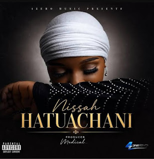 Nissah – Hatuachani MP3 Download | AUDIO Mpya Nissah – Hatuachani MP3 Download | AUDIO Mpya