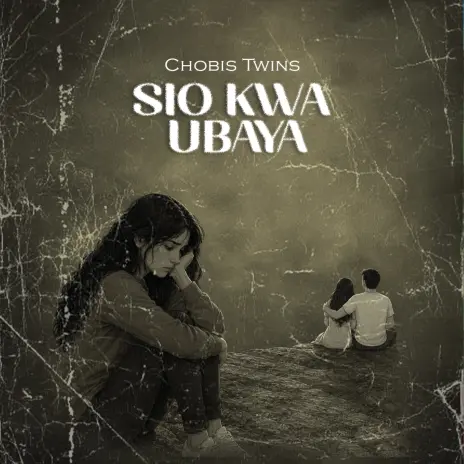 Chobis Twins - Sio Kwa Ubaya MP3 Download | Audio Mpya