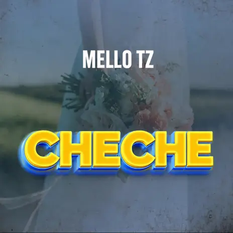 Mello Tz - Cheche MP3 Download | Audio Mpya