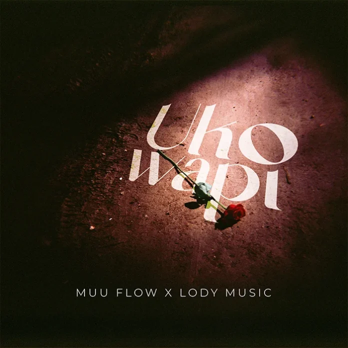 Muu Flow ft Lody Music – Uko Wapi MP3 Download | Audio Mpya