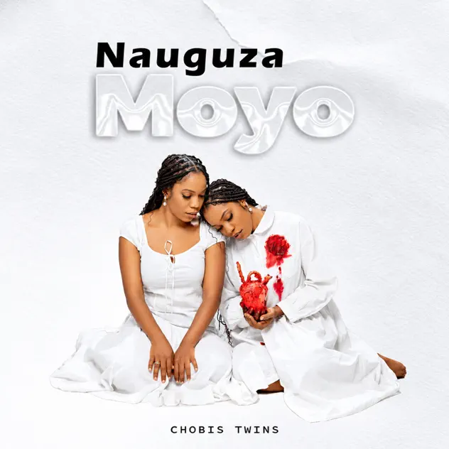 Chobis Twins - Nauguza Moyo MP3 Download | Audio Mpya 1 Chobis Twins - Nauguza Moyo MP3 Download | Audio Mpya
