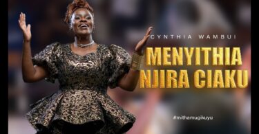 Cynthia Wambui – Menyithia Njira Ciaku MP3 Download | Audio Mpya