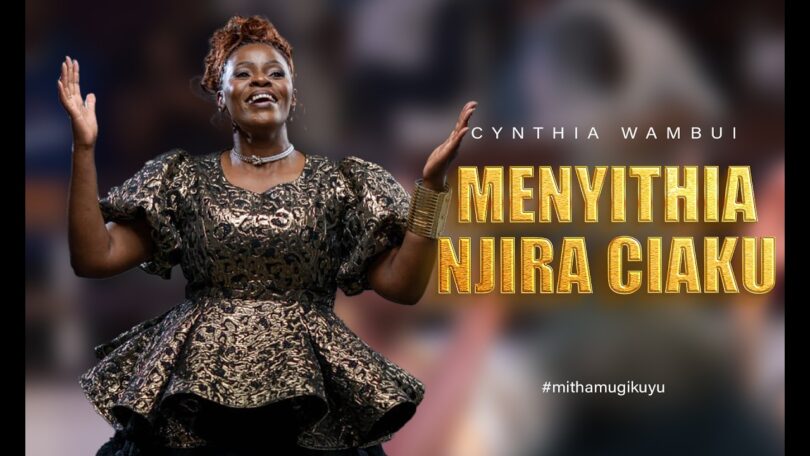 Cynthia Wambui – Menyithia Njira Ciaku MP3 Download | Audio Mpya 1 Cynthia Wambui – Menyithia Njira Ciaku MP3 Download | Audio Mpya