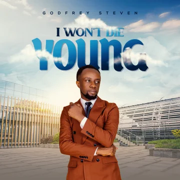 Godfrey Steven - I Won't Die Young MP3 Download | Audio Mpya