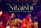 Grace Kavesu – Nitaishi Ft Kogi Kariuki MP3 Download | Audio Mpya