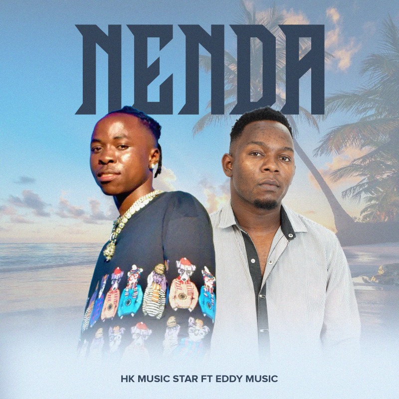 HK Music Star FT Eddy Music - Nenda (OfficialAudio) Mp3 Download 1 HK Music Star FT Eddy Music - Nenda (OfficialAudio) Mp3 Download