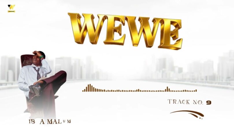 Ibra Malume - Wewe MP3 Download | Audio Mpya 1 Ibra Malume - Wewe MP3 Download | Audio Mpya