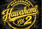 Nako 2 Nako - Hawahemi Vol 2 MP3 Download | Audio Mpya