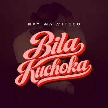 Nay Wa Mitego - Bila Kuchoka MP3 Download | Audio Mpya