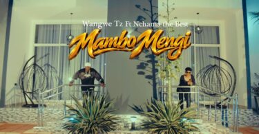 Wangwe Ft Nchama The Best - Mambo Mengi MP3 Download | Audio Mpya