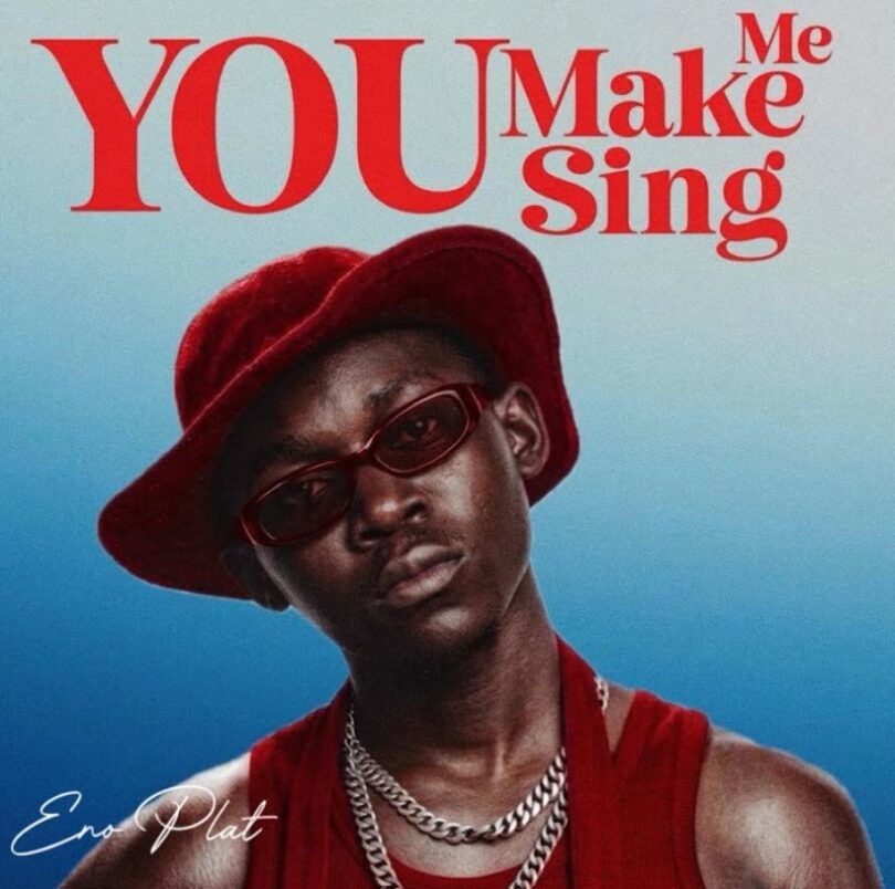 Enoplat - You Make Me Sing MP3 Download | Audio Mpya 1 Enoplat - You Make Me Sing MP3 Download | Audio Mpya