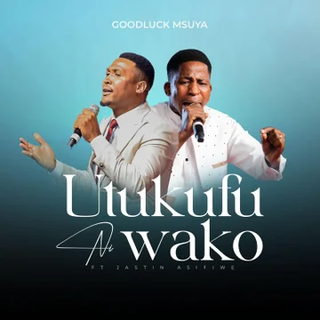 Goodluck Msuya ft Jastin Asifiwe - Utukufu Ni Wako MP3 Download | Audio Mpya 1 Goodluck Msuya ft Jastin Asifiwe - Utukufu Ni Wako MP3 Download | Audio Mpya