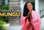 Lilian James - utabaki kuwa mungu mp3 download | Audio Mpya