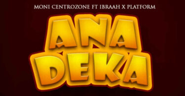 Moni centrozone ft Ibraah & platform - Anadeka | Audio Mpya