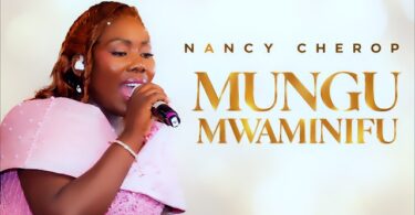 Nancy Cherop – Mungu Mwaminifu Ft Voice of Impact | Audio Mpya