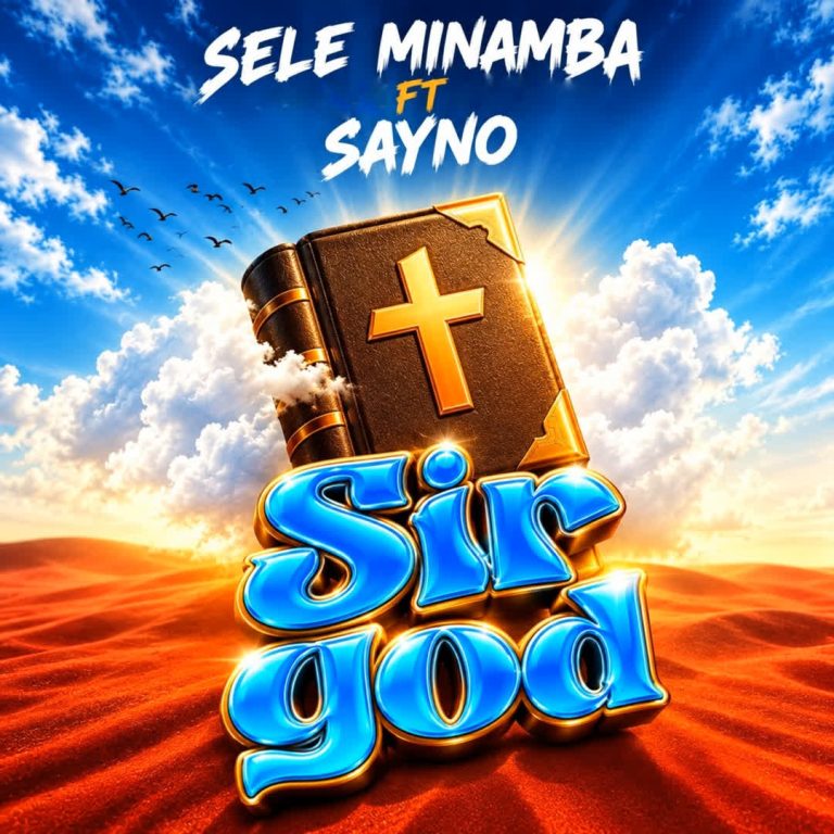 Sele Minamba Ft Sayno – Sir God | Audio Mpya 1 Sele Minamba Ft Sayno – Sir God | Audio Mpya