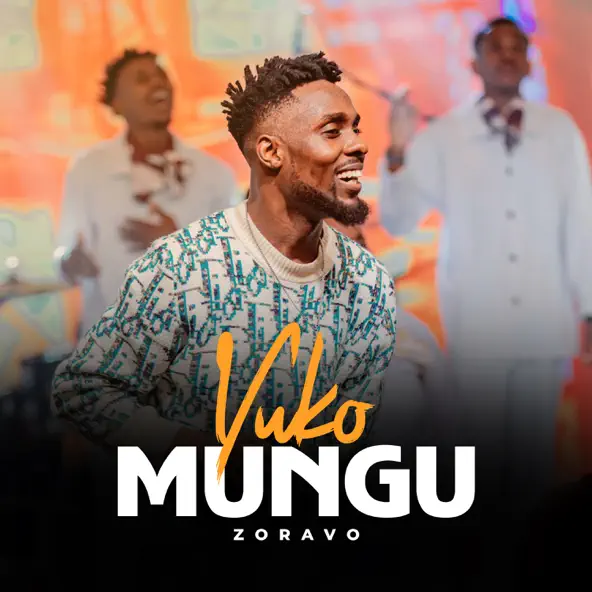 Zoravo - Yuko Mungu MP3 Download | AUDIO Mpya
